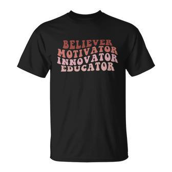 Believer Motivator Innovator Educator Teacher Back To School Cute Gift Unisex T-Shirt - Monsterry