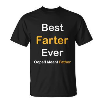 Best Farter Ever Oops I Meant Father Fathers Day Unisex T-Shirt - Monsterry CA