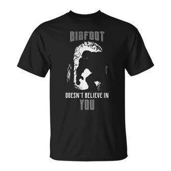 Bigfoot Doesnt Believe In You Tshirt Unisex T-Shirt - Monsterry DE