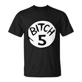 Bitch 5 Funny Halloween Drunk Girl Bachelorette Party Bitch Unisex T-Shirt - Monsterry