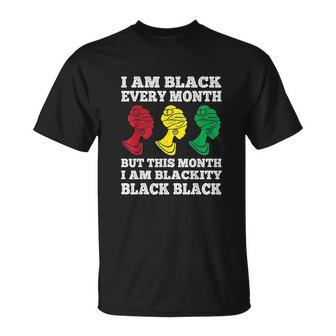 Black History Month I Am Black Every Month Blackity Black Men Women T-shirt Graphic Print Casual Unisex Tee - Thegiftio UK