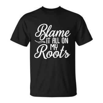 Blame It All On My Roots Photography Camera Photographer Great Gift Unisex T-Shirt - Monsterry UK