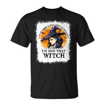 Bleached Im 100 That Witch Witchy Halloween Witch Unisex T-Shirt - Seseable