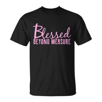 Blessed Beyond Measure Unisex T-Shirt - Monsterry