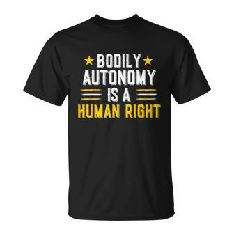 Bodily Autonomy Is A Human Right Tee Funny 4Th Of July Unisex T-Shirt - Monsterry AU
