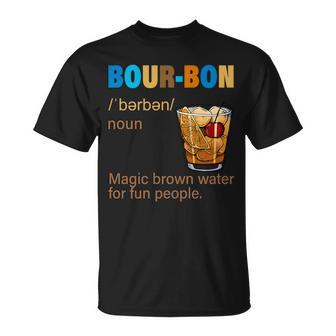 Bourbon Magic Brown Water For Fun People Tshirt Unisex T-Shirt - Monsterry DE