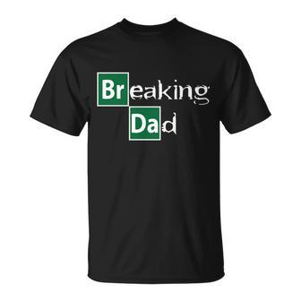 Breaking Dad Tshirt Unisex T-Shirt - Monsterry