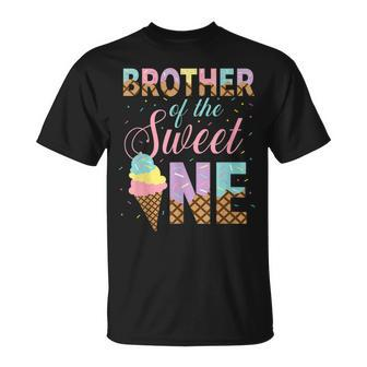 Brother Of The Sweet One Ice Cream 1St First Birthday Family Unisex T-Shirt - Seseable