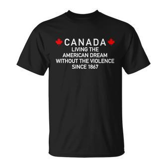 Canada Living The American Dream The Violence Since 1867 Tshirt Unisex T-Shirt - Monsterry AU