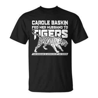 Carole Baskin Fed Her Husband To The Tigers Unisex T-Shirt - Monsterry CA