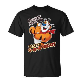 Caroles Husband Tasted Grrreat Unisex T-Shirt - Monsterry CA