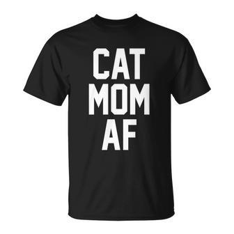 Cat Mom Af Gift For Cat Moms Of Kitties Unisex T-Shirt - Monsterry AU