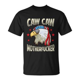 Caw Motherfucker Funny 4Th Of July Patriotic Gift Unisex T-Shirt - Monsterry