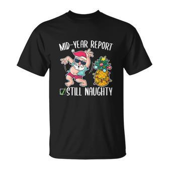 Christmas In July Funny Mid Year Report Still Naughty Unisex T-Shirt - Monsterry DE