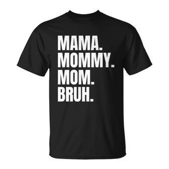 Classic Mama Mommy Mom Bruh Meme Unisex T-Shirt - Monsterry AU
