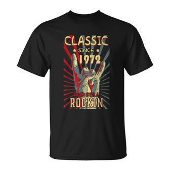 Classic Since 1972 50Th Still Rockin Birthday Rock Tshirt Unisex T-Shirt - Monsterry