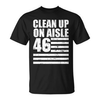 Clean Up On Aisle 46 Anti Biden Unisex T-Shirt - Monsterry DE