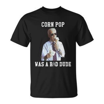 Corn Pop Was A Bad Dude Joe Biden Political Meme T-Shirt - Thegiftio UK