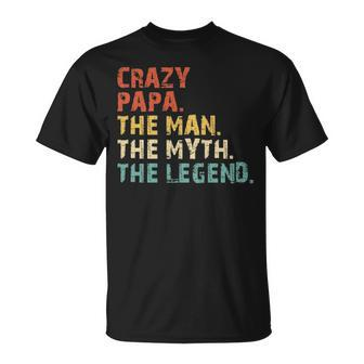Crazy Papa The Man The Myth The Legend T-shirt - Thegiftio UK