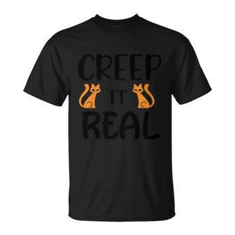 Creep It Real Cat Halloween Quote Unisex T-Shirt - Monsterry