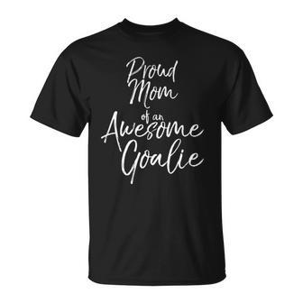 Cute Goal Keeper Mother Gift Proud Mom Of An Awesome Goalie Tank Top Unisex T-Shirt | Mazezy DE