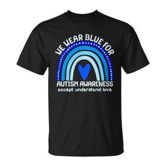 Cute We Wear Blue For Autism Awareness Accept Understand Love Tshirt Unisex T-Shirt - Monsterry
