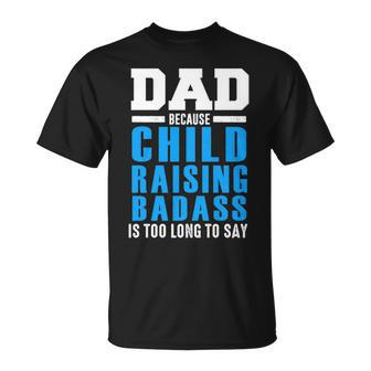 Dad - Child Raising Badass Unisex T-Shirt - Seseable