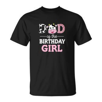 Dad Of The Birthday Girl Farm Cow Daddy Papa St Unisex T-Shirt - Monsterry UK