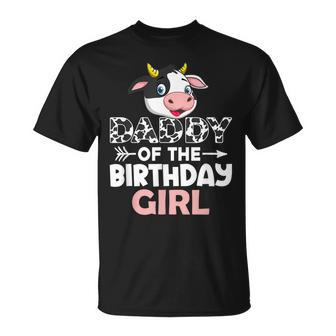 Daddy Of The Birthday Girl Cows Farm Cow Lover Dad Unisex T-Shirt - Seseable