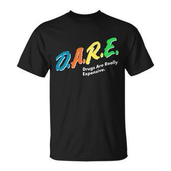 Dare Drugs Are Really Expensive Tshirt Unisex T-Shirt - Monsterry CA