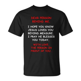Dear Person Behind Me I Hope You Know Jesus Loves You T-Shirt - Thegiftio UK