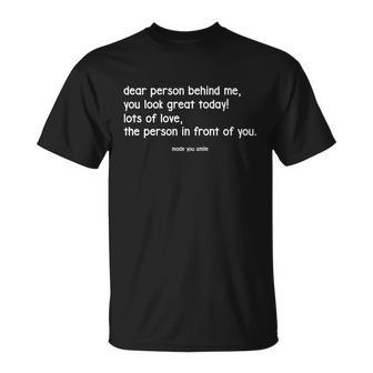 Dear Person Behind Me You Look Great Today Funny Unisex T-Shirt - Monsterry UK