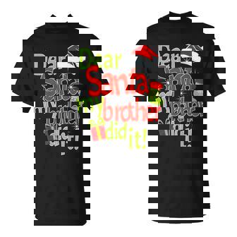 Dear Santa My Brother Did It V2 T-shirt - Thegiftio
