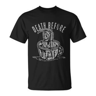 Death Before Decaf Unisex T-Shirt - Monsterry