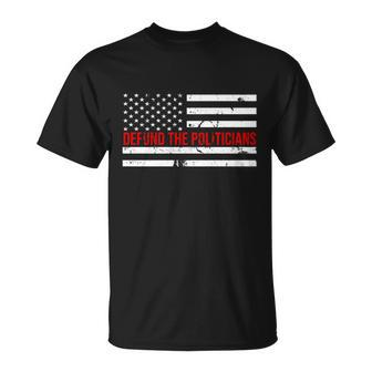 Defund The Politicians American Flag Unisex T-Shirt - Monsterry DE