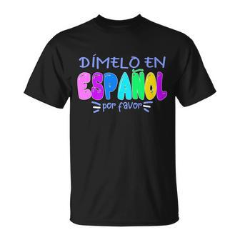 Dimelo En Espanol Bilingual Spanish Teacher Unisex T-Shirt - Monsterry