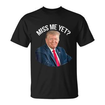 Do You Miss President Donald Trump Yet Funny Political Unisex T-Shirt - Monsterry AU