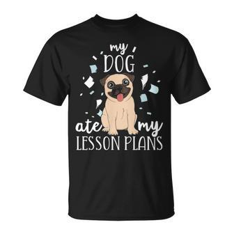 My Dog Ate My Lesson Plans Teacher Appreciation Pug T-shirt - Thegiftio UK