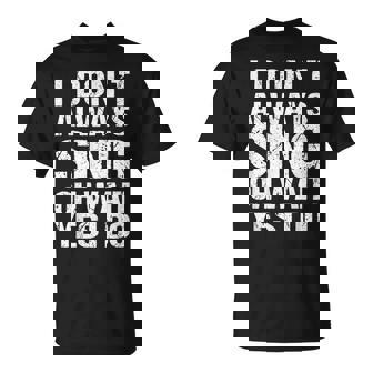 I Dont Always Sing Oh Wait Yes I Do Singing Musical Singer T-shirt - Thegiftio