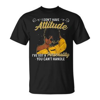 I Dont Have Attitude Ive Got A Personality You Cant Handle T-shirt - Thegiftio UK
