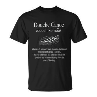 Dont Be A Douche Canoe Definition Funny Humor Tshirt Unisex T-Shirt - Monsterry