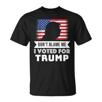 Dont Blame Me I Voted For Trump Tshirt Unisex T-Shirt - Monsterry