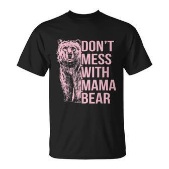 Dont Mess With Mama Bear Tshirt Unisex T-Shirt - Monsterry AU