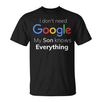 I Dont Need Google My Son Knows Everything Joke T-shirt - Thegiftio UK