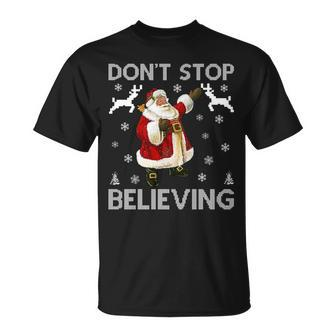 Dont Stop Believing Christmas Ugly Sweater Design Tshirt Unisex T-Shirt - Monsterry AU