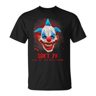 Dont Ya Like Clowns Scary Horror Clown Halloween Costume Unisex T-Shirt | Seseable UK