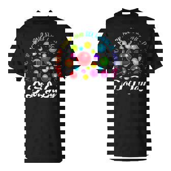 Dot Day Make Your Mark And See Where It Takes You Dot Day T-shirt - Thegiftio