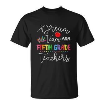 Dream Team Fifth Grade Quote Funny Teachers Unisex T-Shirt - Monsterry