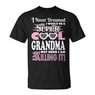 Never Dreamed Would Be Grandma Here Killing It T-shirt - Thegiftio UK