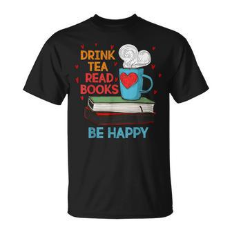 Drink Tea Read Books Be Happy I Love Reading Bookworm T-shirt - Thegiftio UK
